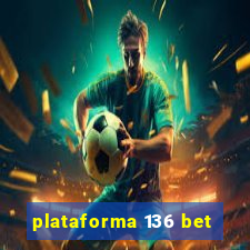 plataforma 136 bet